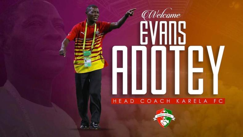Karela United appoint Evans Adotey as new head coach of the club Karela United appoint Evans Adotey as new head coach of the club